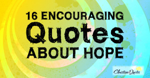 16-Encouraging-Quotes-about-Hope-1200x630.jpg