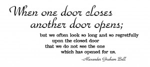 When one door of happiness closes, another opens.
