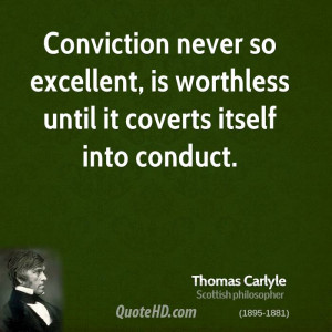 Conviction never so excellent, is worthless until it coverts itself ...