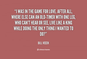 quote-Bill-Veeck-i-was-in-the-game-for-love-99172.png