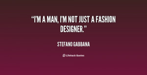 quote-Stefano-Gabbana-im-a-man-im-not-just-a-129075_2.png