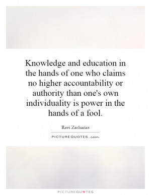 Knowledge and education in the hands of one who claims no higher ...