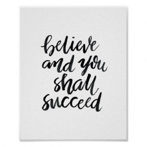 Inspirational Quotes:Believe And You Shall Succeed Poster