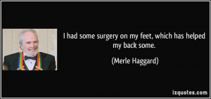 had some surgery on my feet, which has helped my back some. - Merle ...