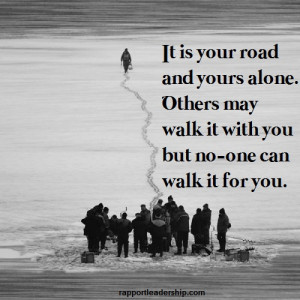 ... alone. Others may walk it with you but no-one can walk it for you