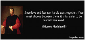 Since love and fear can hardly exist together, if we must choose ...