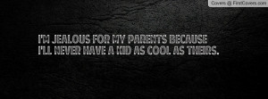 JEALOUS FOR MY PARENTS BECAUSE I'LL NEVER HAVE A KID AS COOL AS ...