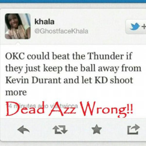 ... OKC are known as the OKC Thunder and Kevin Durant and KD are the same