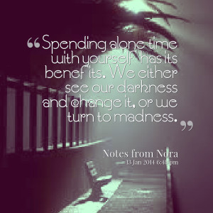 Quotes Picture: spending alone time with yourself has its benefits we ...