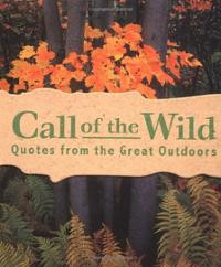Call of the Wild: Quotes from the Great Outdoors (Running Press ...