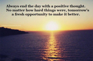 Daily quotes quote about always end the day with a positive thought