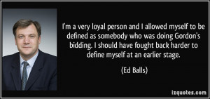 very loyal person and I allowed myself to be defined as somebody ...
