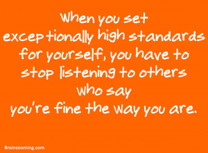 ... to stop listening to others who say you’re fine the way you are