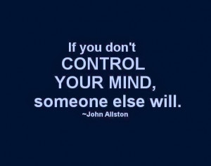 if you don t control your mind someone else will john allston