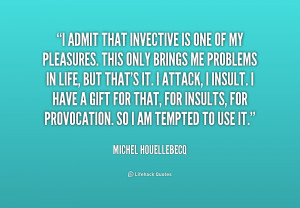 quote-Michel-Houellebecq-i-admit-that-invective-is-one-of-222118.png