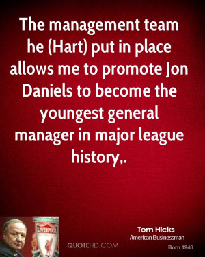 The management team he (Hart) put in place allows me to promote Jon ...