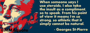 When it comes to people accusing him of using steroids, Georges St ...