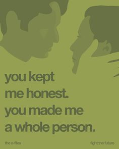 Files - You kept me honest. You made me a whole person. More