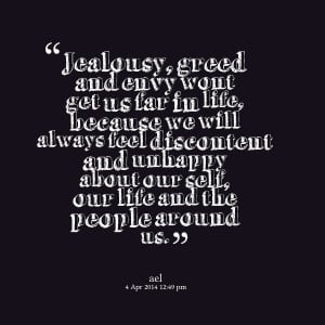 Quotes Picture: jealousy, greed and envy wont get us far in life ...