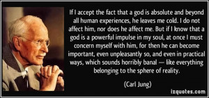 If I accept the fact that a god is absolute and beyond all human ...