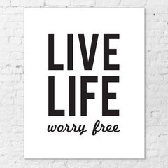 Live Life - Worry Free - Simple life quotes