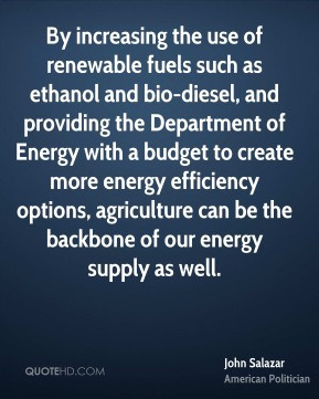 John Salazar - By increasing the use of renewable fuels such as ...