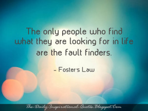 ... who find what they are looking for in life are the fault finders