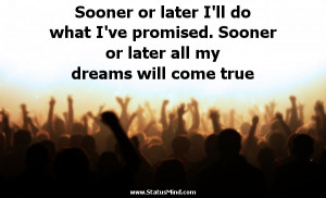 ... all my dreams will come true - Salvador Dali Quotes - StatusMind.com