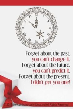 ... Forget about the present, I didn’t get you one!#birthday #quotes #