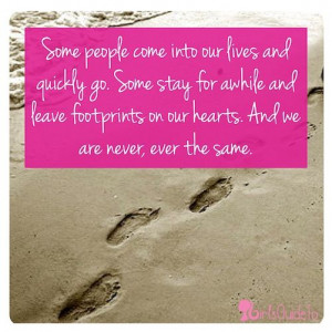 Quote of the Day: Some people come into our lives and quickly go. Some ...