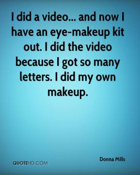 Donna Mills - I did a video... and now I have an eye-makeup kit out. I ...