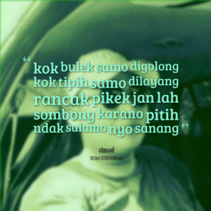 kok bulek samo digolong kok tipih samo dilayang rancak pikek jan lah ...