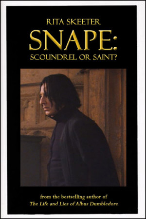 Snape: Scoundrel or Saint? by cabepfir