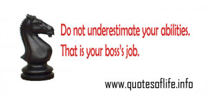 Do-not-underestimate-your-abilities.-That-is-your-bosss-job-business ...
