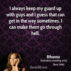 Guards Up Quotes http://www.quotehd.com/quotes/rihanna-rihanna-i ...