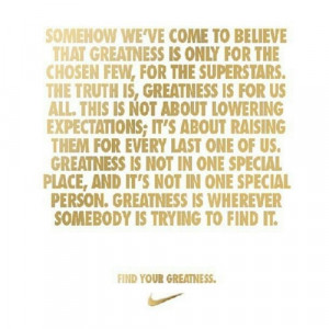 greatness...gotta love nike quotes
