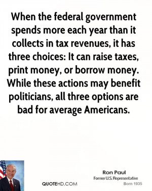 ... money, or borrow money. While these actions may benefit politicians