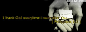 thank god everytime i remember you... [ philippians 1:3 ] , Pictures