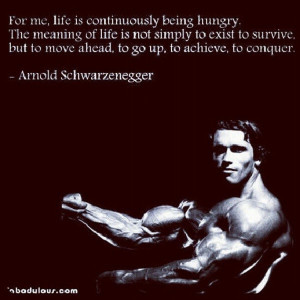Arnold schwarzenegger, quotes, sayings, life, hungry, famous