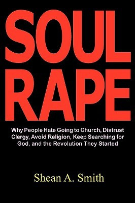 Soul Rape: Why People Hate Going to Church, Distrust Clergy, Avoid ...