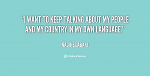 want to keep talking about my people and my country in my own ...
