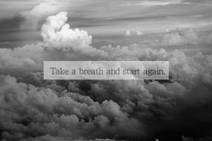 take a breath ad start again