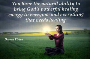 ... healing energy to everyone and everything that needs healing. -Doreen