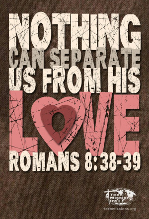 Teen Missions International – Bible Verse – Romans 8:38-39
