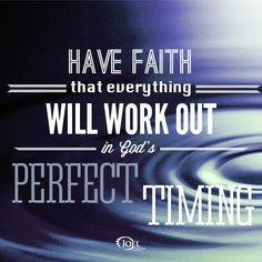 ... that everything Will Work Out in God's Perfect Timing. Joel Osteen