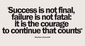 Success is not final failure is not fatal
