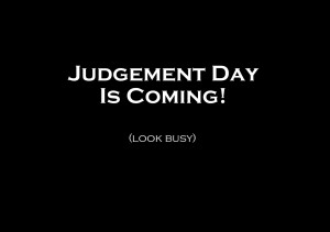 Judgement Day, Doomsday & The Apocalypse