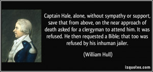 Captain Hale, alone, without sympathy or support, save that from above ...