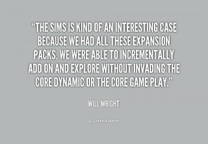 quote-Will-Wright-the-sims-is-kind-of-an-interesting-216527.png