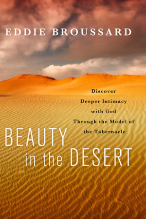 Beauty in the Desert: Discover Deeper Intimacy with God Through the ...